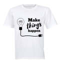 Make Things Happen - Adults - T-Shirt