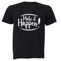 Make it Happen! - Adults - T-Shirt