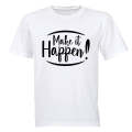 Make it Happen! - Adults - T-Shirt