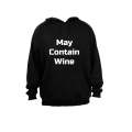 May Contain Wine! - Hoodie