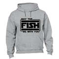 May The Fish Be With You - Hoodie