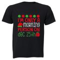 Only a Morning Person on Christmas - Adults - T-Shirt