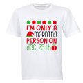Only a Morning Person on Christmas - Adults - T-Shirt