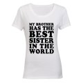My Brother Has The BEST Sister - Ladies - T-Shirt