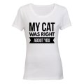 My Cat was Right About You - Ladies - T-Shirt