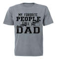 My Favorite People Call Me Dad!! - Adults - T-Shirt