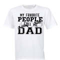 My Favorite People Call Me Dad!! - Adults - T-Shirt