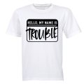 Hello, My Name is Trouble - Kids T-Shirt