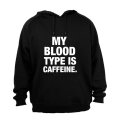 My Blood Type Is Caffeine - Hoodie