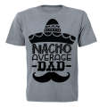 Nacho Average Dad - Adults - T-Shirt