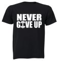 Never Give Up - Adults - T-Shirt