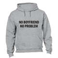 No Boyfriend. No Problem - Hoodie