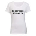 No Boyfriend. No Problem - Ladies - T-Shirt