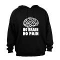 No Brain. No Pain - Hoodie