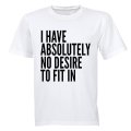 Absolutely No Desire to Fit In - Adults - T-Shirt