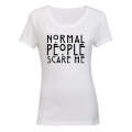 Normal People Scare Me - Ladies - T-Shirt