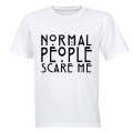 Normal People Scare Me - Adults - T-Shirt