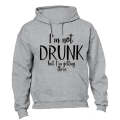 Not Drunk - Getting There - Hoodie