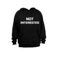 Not Interested - Hoodie