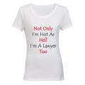 Not Only I'm Hot, I'm A Lawyer Too! - Ladies - T-Shirt
