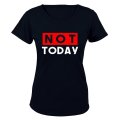 NOT Today - Ladies - T-Shirt