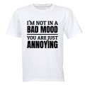 Not In A Bad Mood - T-Shirt