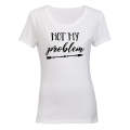 Not My Problem - Ladies - T-Shirt