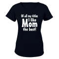 Of All My Titles - MOM - Ladies - T-Shirt