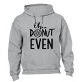 Oh, Donut Even - Hoodie