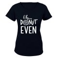Oh, Donut Even - Ladies - T-Shirt