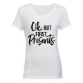 OK, But First Presents - Christmas Inspired - Ladies - T-Shirt