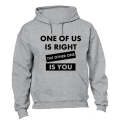 One Of Us Is Right - Hoodie
