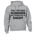 Only The Best Husbands Get Promoted to Daddy - Hoodie