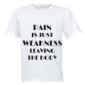 Pain is Just Weakness Leaving The Body! - Adults - T-Shirt