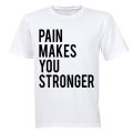 Pain Makes You Stronger - Adults - T-Shirt