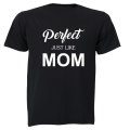 Perfect, Just Like MOM - Kids T-Shirt