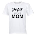 Perfect, Just Like MOM - Kids T-Shirt