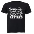 Please Tell My Wife, I'm Retired - Adults - T-Shirt