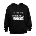 Probably Vodka - Hoodie