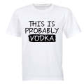 Probably Vodka - Adults - T-Shirt