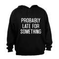 Probably Late For Something - Hoodie