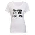 Probably Late For Something - Ladies - T-Shirt