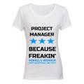 Project Manager - Because Freakin' Miracle Worker isn't an official Job Title! - Ladies - T-Shirt