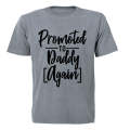 Promoted to Daddy, AGAIN - T-Shirt