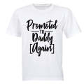 Promoted to Daddy, AGAIN - T-Shirt