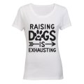 Raising Dogs is Exhausting! - Ladies - T-Shirt