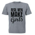 Real Men Make Girls - Adults - T-Shirt