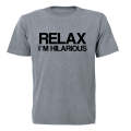 Relax, I'm Hilarious - Adults - T-Shirt