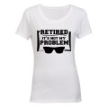 Retired - Not My Problem - Ladies - T-Shirt