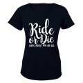 Ride or Die, Until About 9pm - Ladies - T-Shirt